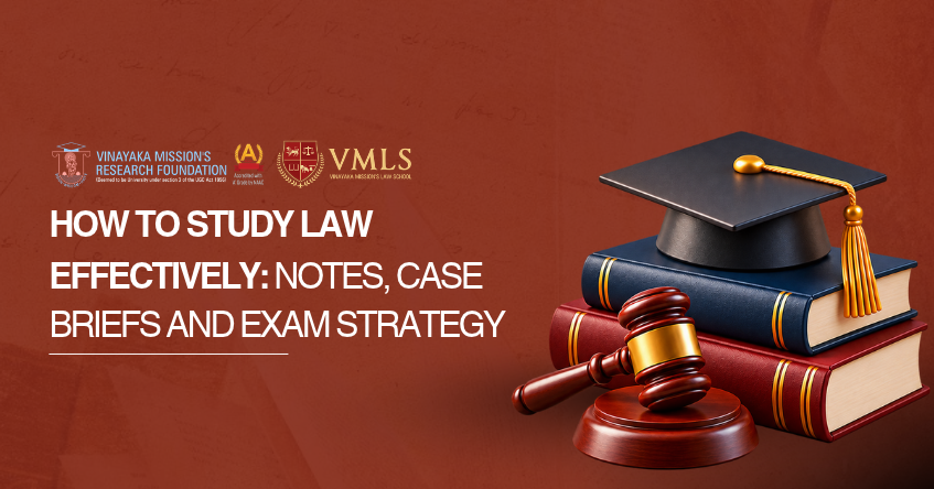 How to Study Law Effectively: Notes, Case Briefs & Semester Exam Strategy
