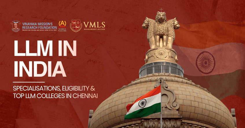 LLM in India: Specialisations, Eligibility & Top LLM Colleges in Chennai